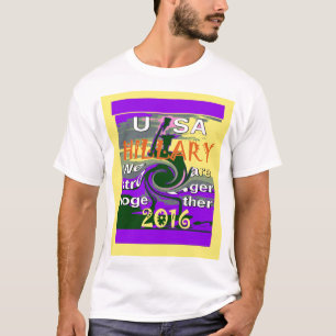Hillary For USA President We are Stronger Together T-Shirt