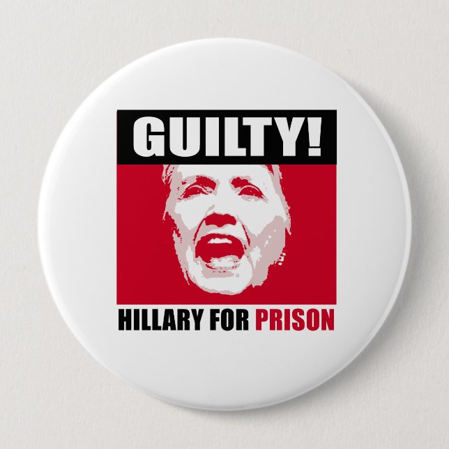 Hillary is Guilty - Hillary for Prison - - Anti-Hi 10 Cm Round Badge (Front)