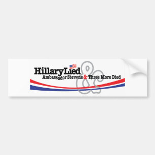 Hillary Lied and Ambassador Stevens died Bumper Sticker