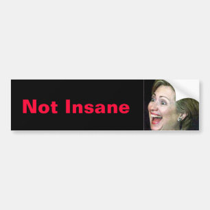 Hillary Not Insane Bumper Sticker