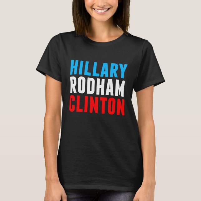 Hillary Rodham Clinton T-Shirt (Front)