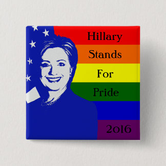 Hillary Stands For Pride 15 Cm Square Badge