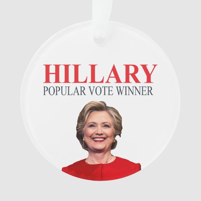 Hillary, winner of the popular vote! ornament (Front)