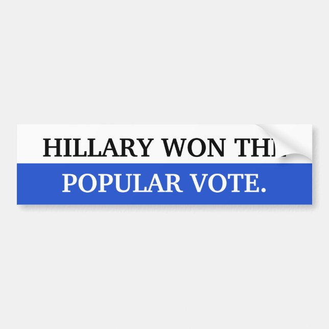 Hillary won the popular vote bumper sticker (Front)