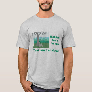 Hillbilly in the hills. T-Shirt