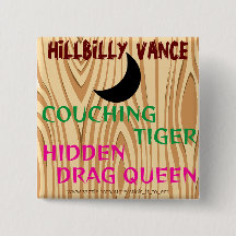 HILLBILLY VANCE, COUCHING TIGER, HIDDEN DRAG QUEEN