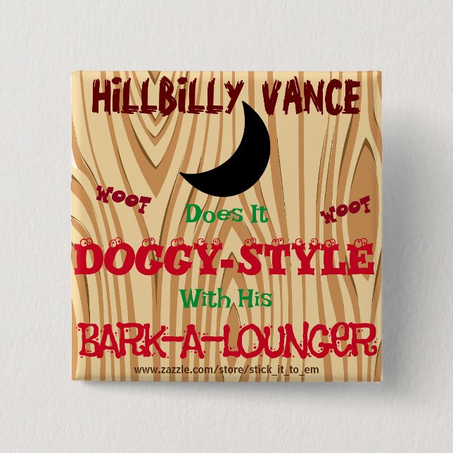 HILLBILLY VANCE DOES DOGGY STYLE W/ A BARKALOUNGER 15 CM SQUARE BADGE (Front)