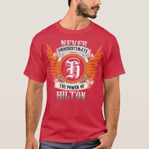 Hilton Name Shirt Never Underestimate The Power Of