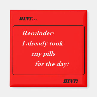 Hint Hint! I Already Took My Pills for Today! Magnet