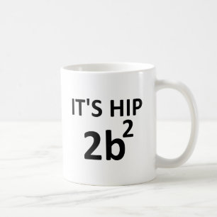 Hip 2 B Square Funny Mug