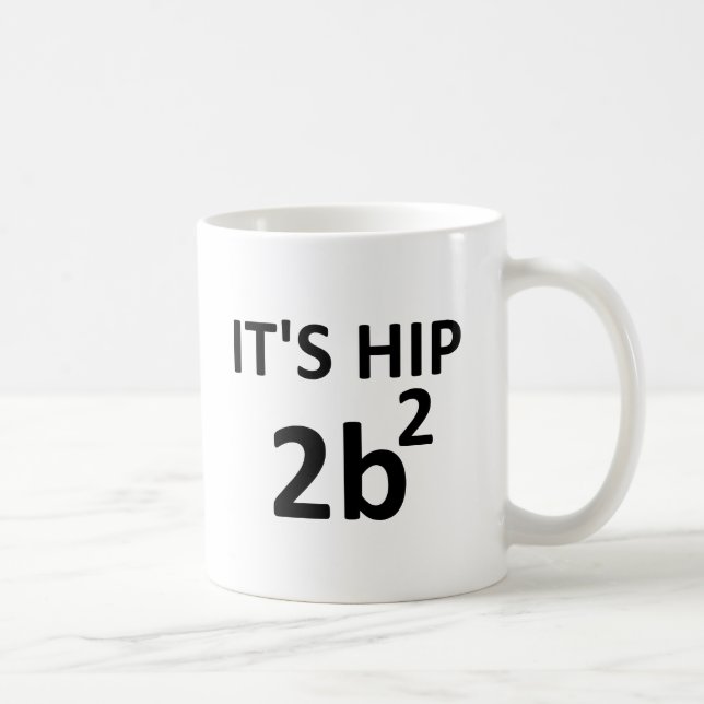 Hip 2 B Square Funny Mug (Right)