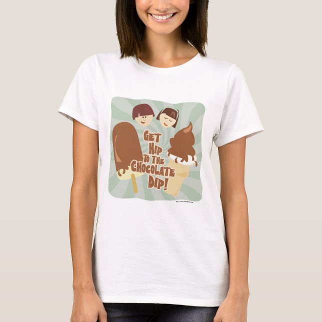 Hip Chocolate Dip Cute Cartoon Ice Cream Slogan T-Shirt (Front)