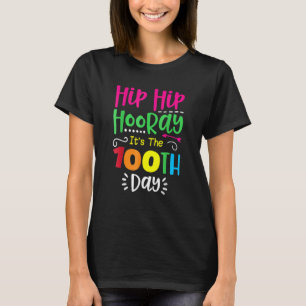 Hip Hip Hooray 100th Day Teacher 100th Day Of Scho T-Shirt