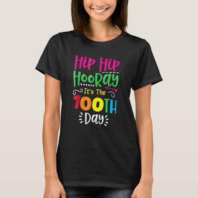 Hip Hip Hooray 100th Day Teacher 100th Day Of Scho T-Shirt (Front)