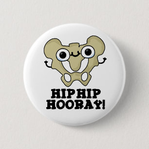 Hip Hip Hooray Funny Anatomy Pun 6 Cm Round Badge