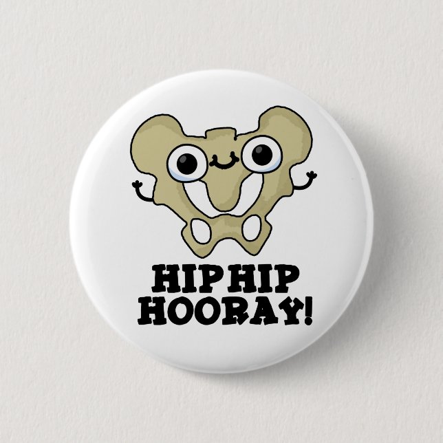 Hip Hip Hooray Funny Anatomy Pun 6 Cm Round Badge (Front)