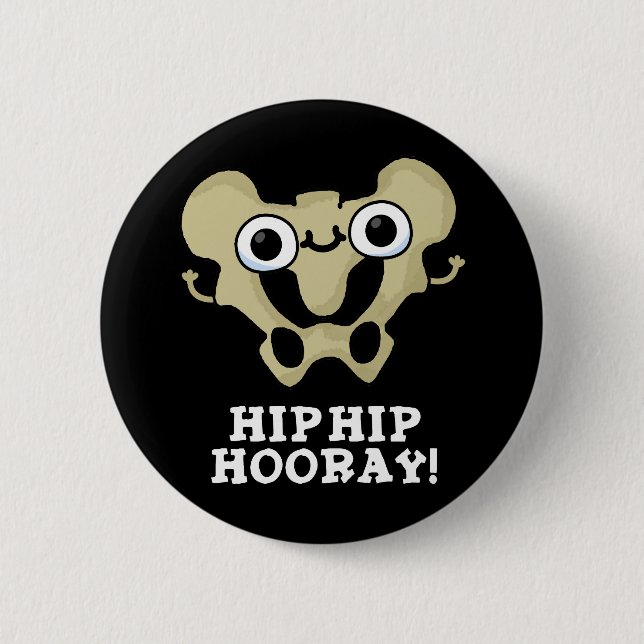 Hip Hip Hooray Funny Anatomy Pun Dark BG 6 Cm Round Badge (Front)