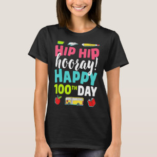 Hip Hip Hooray Happy 100th Day Of School Teachers T-Shirt