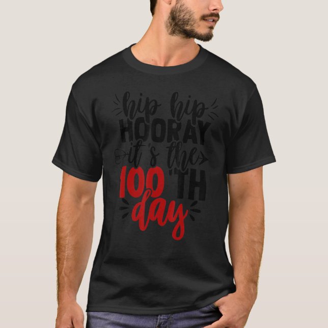 Hip Hip Hooray Happy 100th Day of School Teachers  T-Shirt (Front)