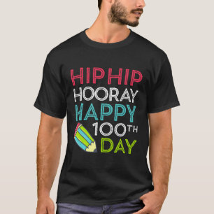 Hip Hip Hooray Happy 100Th Day Of School Teachers T-Shirt