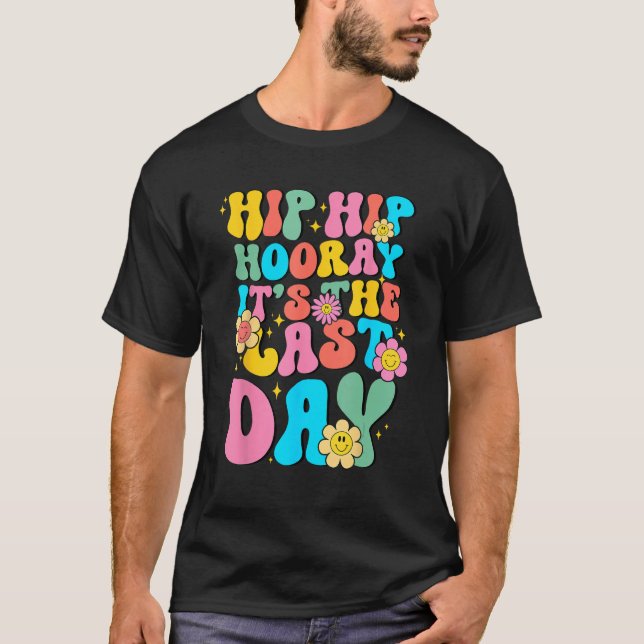 Hip Hip Hooray Its Last Day of School Hello Summer T-Shirt (Front)