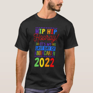 Hip Hip Hooray It's My Last Day Of Kindergarten 2 T-Shirt