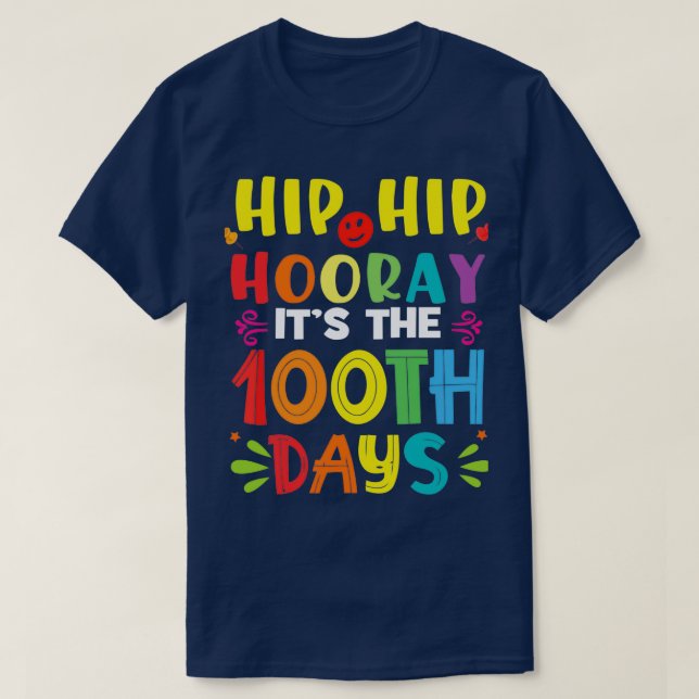Hip Hip Hooray Itx27s the 100th Day Of School Hip  T-Shirt (Design Front)
