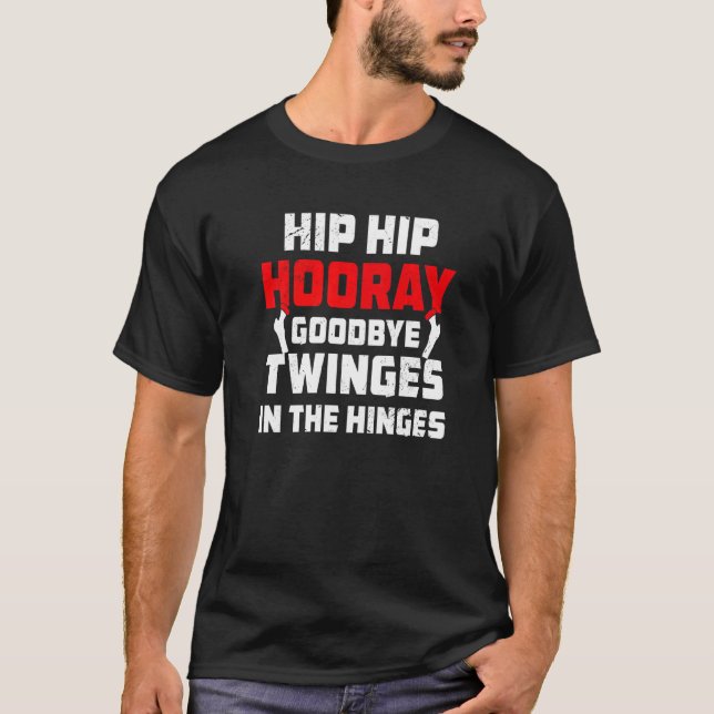 Hip Hip Hooray   Post Operation Joint Replacement T-Shirt (Front)