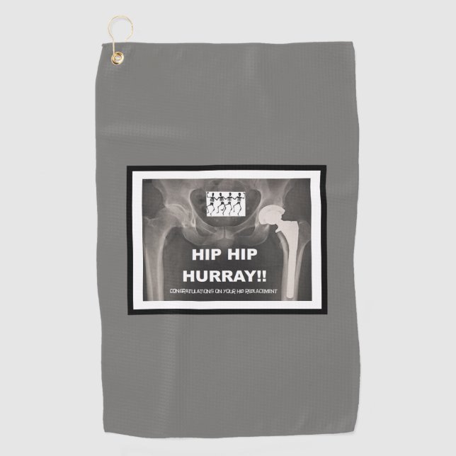 Hip Hip Hurray - Congrats on Hip Replacement Golf Towel (Front)