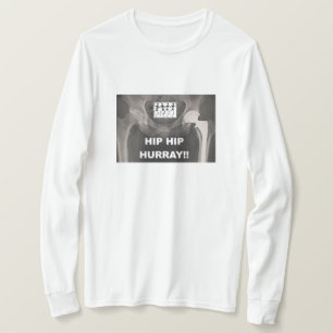 Hip Hip Hurray- Congrats on Hip Replacement T-Shirt