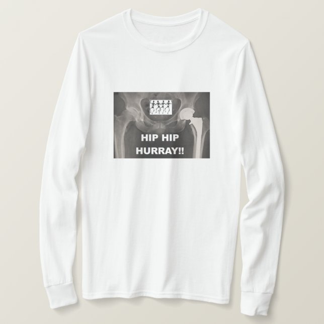 Hip Hip Hurray- Congrats on Hip Replacement T-Shirt (Design Front)