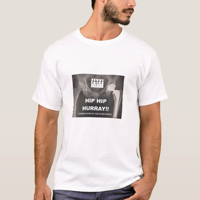 Hip Hip Hurray for your Hip Replacement T-Shirt (Front)