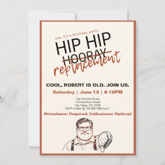 Hip Hip... Replacement Sarcastic Birthday Invitation