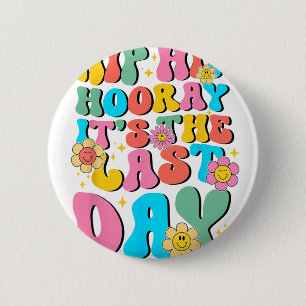 Hip Hooray Its Last Day Of School Hello Summer Wom 6 Cm Round Badge