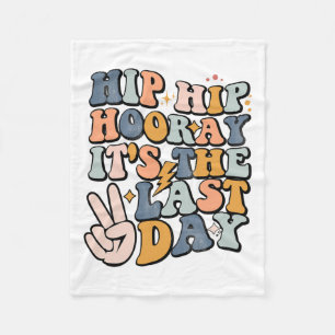 Hip Hooray It's The Last Day Of School Teacher Stu Fleece Blanket