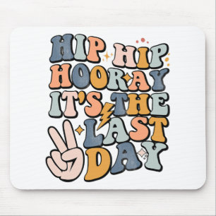 Hip Hooray It's The Last Day Of School Teacher Stu Mouse Pad