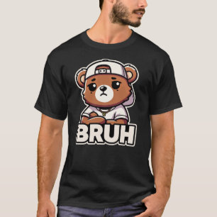 Hip Hop Bruh Teddy Bear Bruh Funny Rap Music T-Shirt