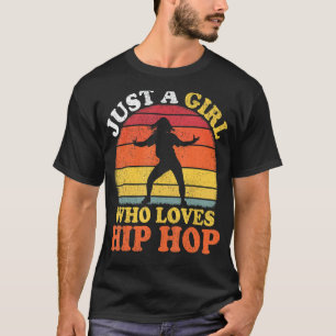 Hip Hop Dance Vintage Just A Girl Who Loves Hip Ho T-Shirt