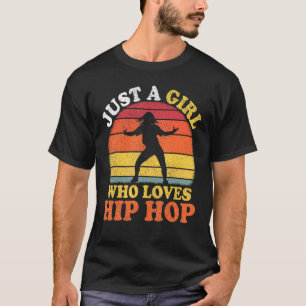Hip Hop Dance Vintage Just A Girl Who Loves Hip Ho T-Shirt