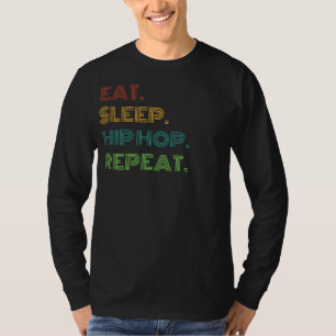 Hip Hop Humour: Eat, Sleep, Hip Hop Repeat Funny T T-Shirt