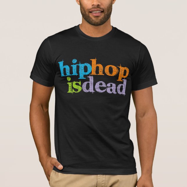 Hip Hop is Dead T-Shirt (Front)