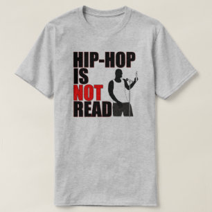 Hip Hop is Not Read T-Shirt