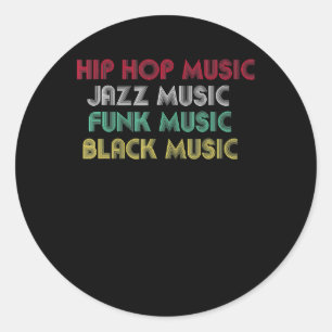 Hip Hop Jazz Funk Black Music - Musical Creative Classic Round Sticker