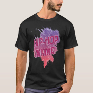 Hip Hop Mama Humour Sarcastic T-Shirt