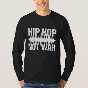 Hip Hop Not War Peace Music T-Shirt