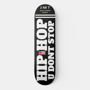 HIP HOP U DONT STOP 8 1/4" Skateboard Deck