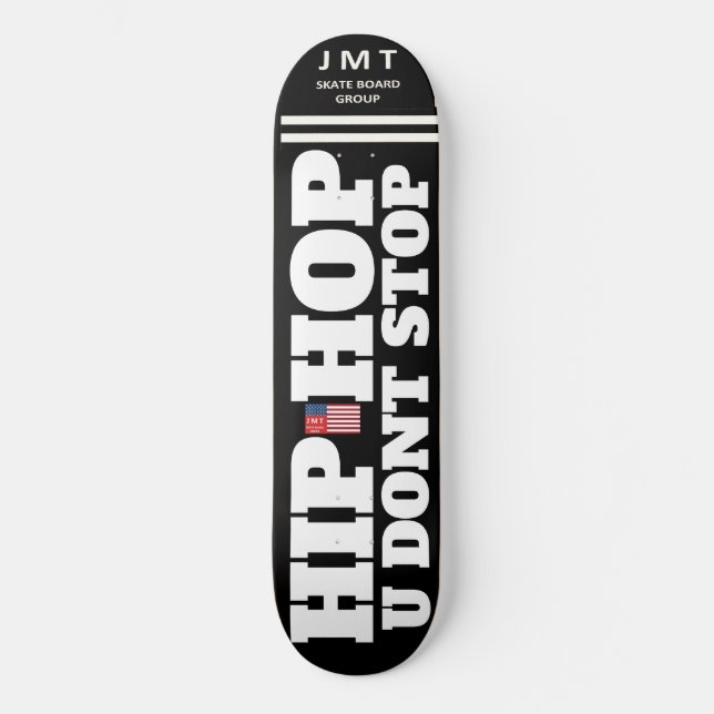HIP HOP U DONT STOP  8 1/4" Skateboard Deck (Front)