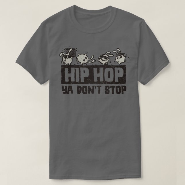 Hip Hop Ya Dont Stop T-Shirt (Design Front)