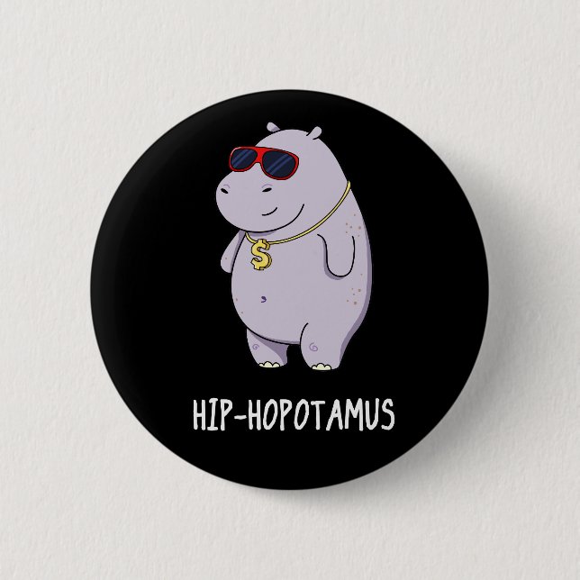 Hip-Hopotamus Funny Hippo Pun Dark BG 6 Cm Round Badge (Front)
