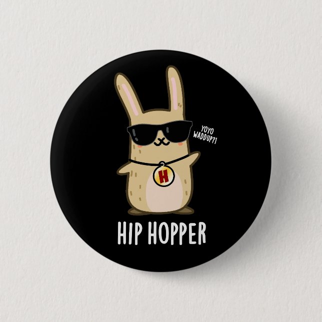 Hip Hopper Funny Bunny Rabbit Pun Dark BG 6 Cm Round Badge (Front)